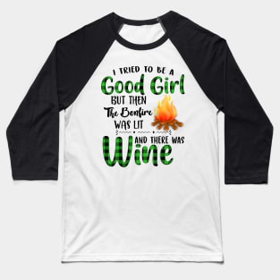 I Tried To Be A Good Girl Wine Baseball T-Shirt